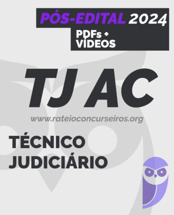 TJ AC Técnico Judiciário Técnico Judiciário 2024 Pós-Edital