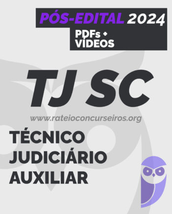 TJ SC Técnico Judiciário Auxiliar 2024 Pós-edital