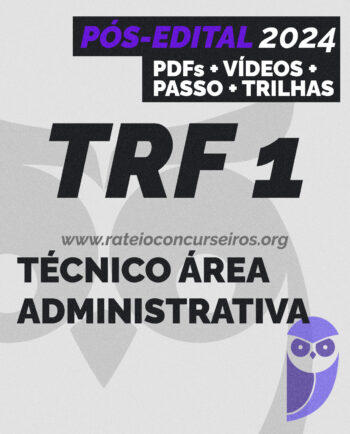 TRF 1 Técnico Área Administrativa 2024 Pós-edital